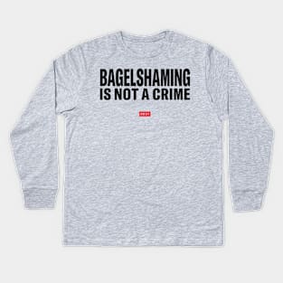 Bagelshaming Is Not A Crime Kids Long Sleeve T-Shirt